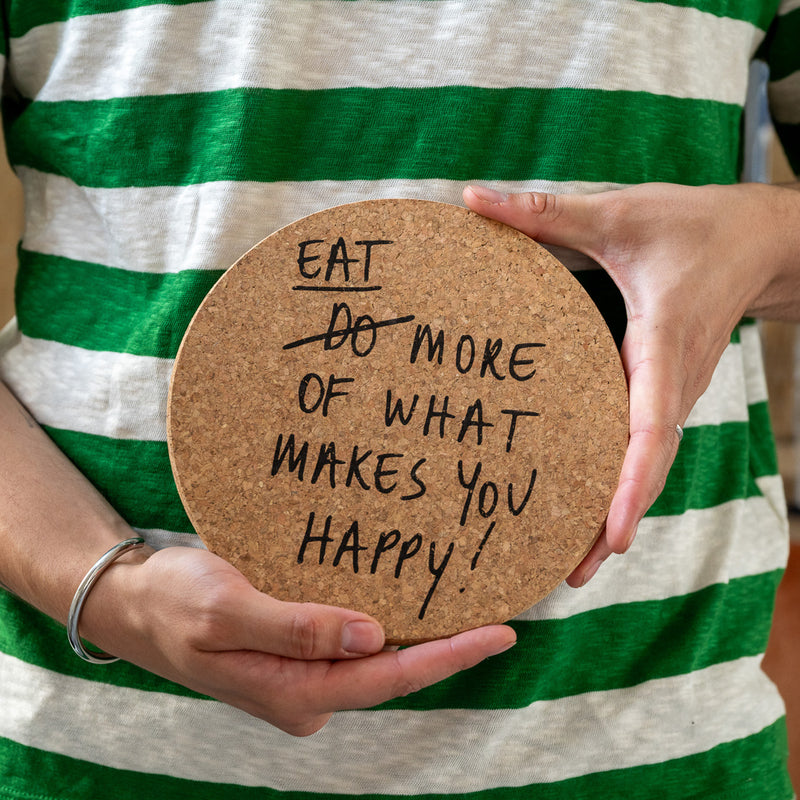 Untersetzer XL eat more of what makes you happy