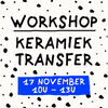 workshop keramiek transfer met helen b - zondag 17 november 10u - 13u