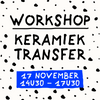 workshop keramiek transfer met helen b - zondag 17 november 14u30 - 17u30