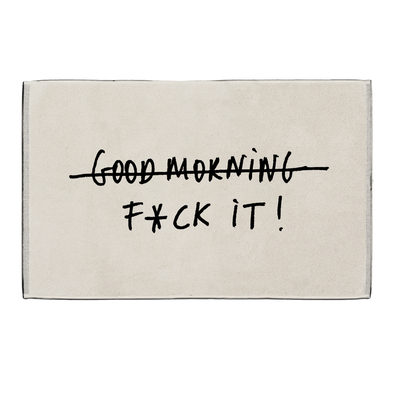 badmat f*ck it