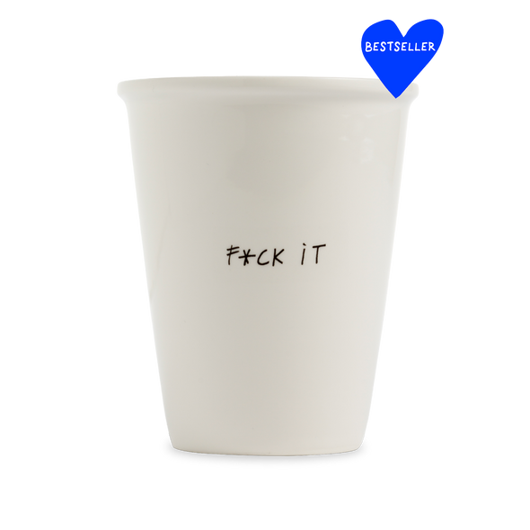 cup f*ck it